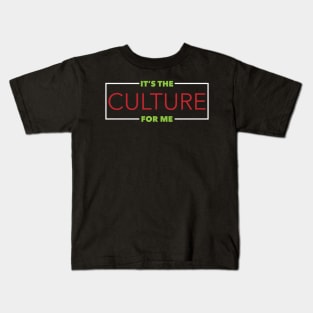 It's The Culture For Me Kids T-Shirt